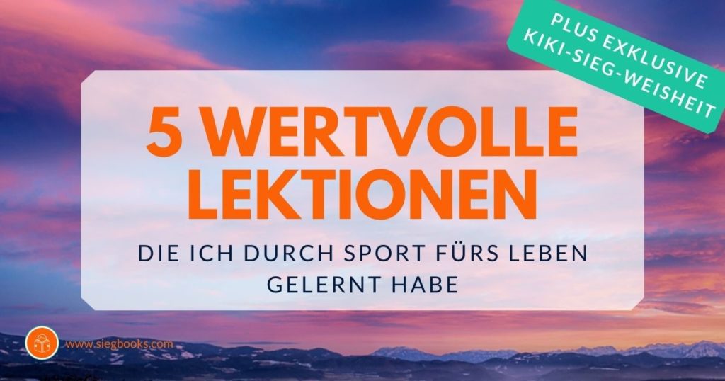 5 wertvolle Lektionen, die ich durch Sport fürs Leben gelernt habe
