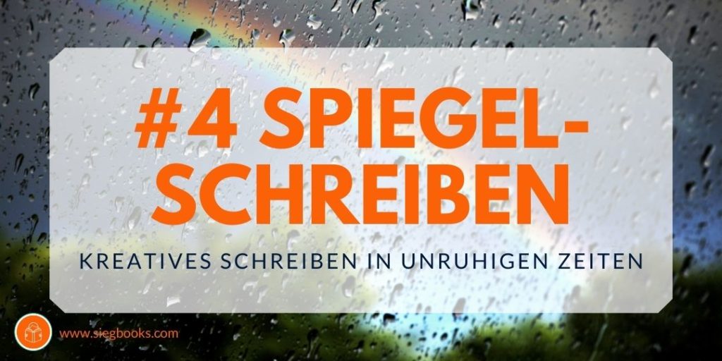 Übung 4 Spiegelschreiben Kreatives Schreiben in unruhigen Zeiten Kiki Sieg siegbooks.com