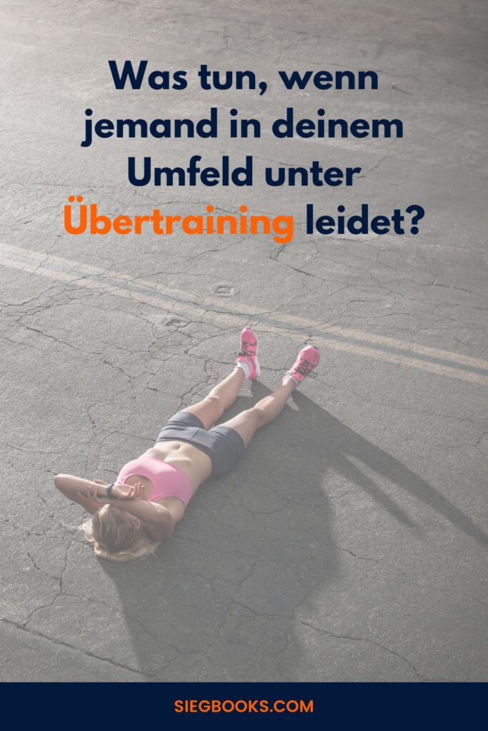 Was tun, wenn jemand in deinem Umfeld an Übertraining leidet?