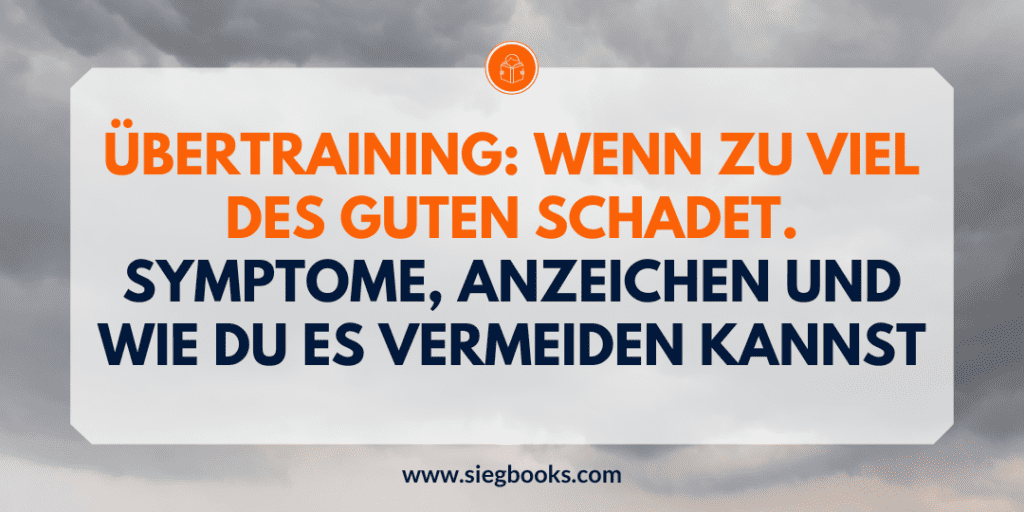 Übertraining: Wenn zu viel des Guten schadet. Symptome, Anzeichen und wie du es vermeiden kannst