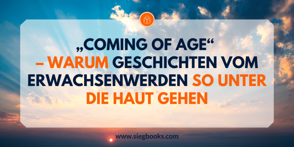 „Coming of Age“ – Warum Geschichten vom Erwachsenwerden so unter die Haut gehen