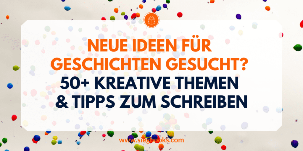 Neue Ideen für Geschichten gesucht? 50+ kreative Themen & Tipps zum Schreiben