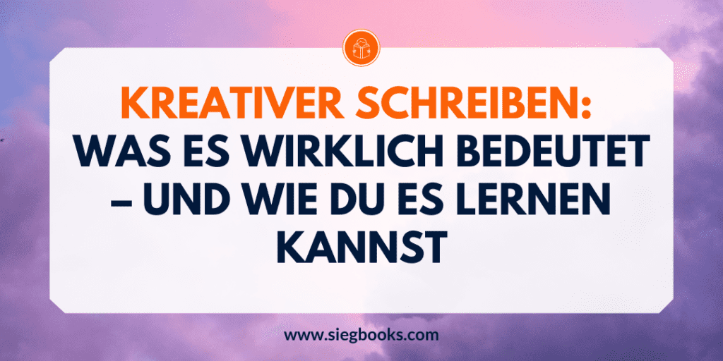 Kreativer schreiben: Was es wirklich bedeutet – und wie du es lernen kannst