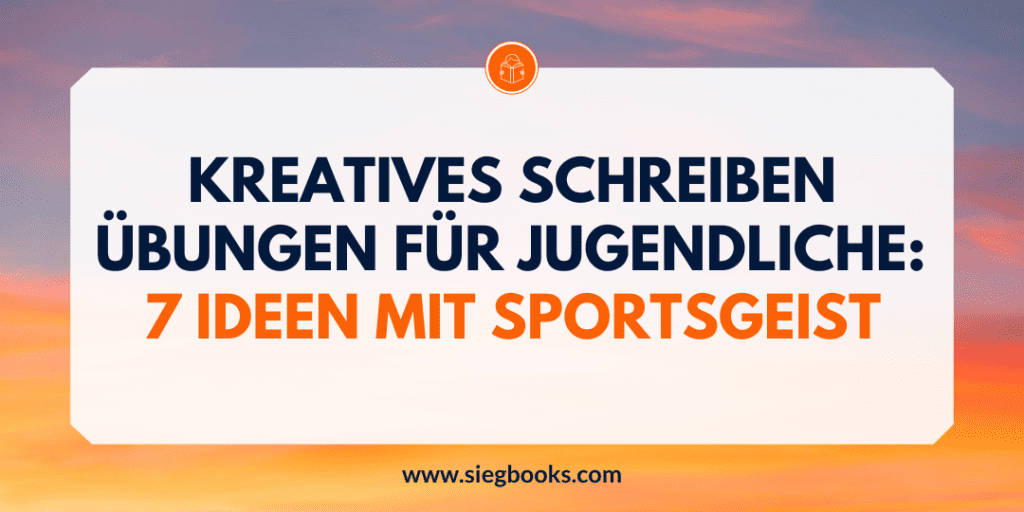 Kreatives Schreiben Übungen für Jugendliche: 7 Ideen mit Sportsgeist