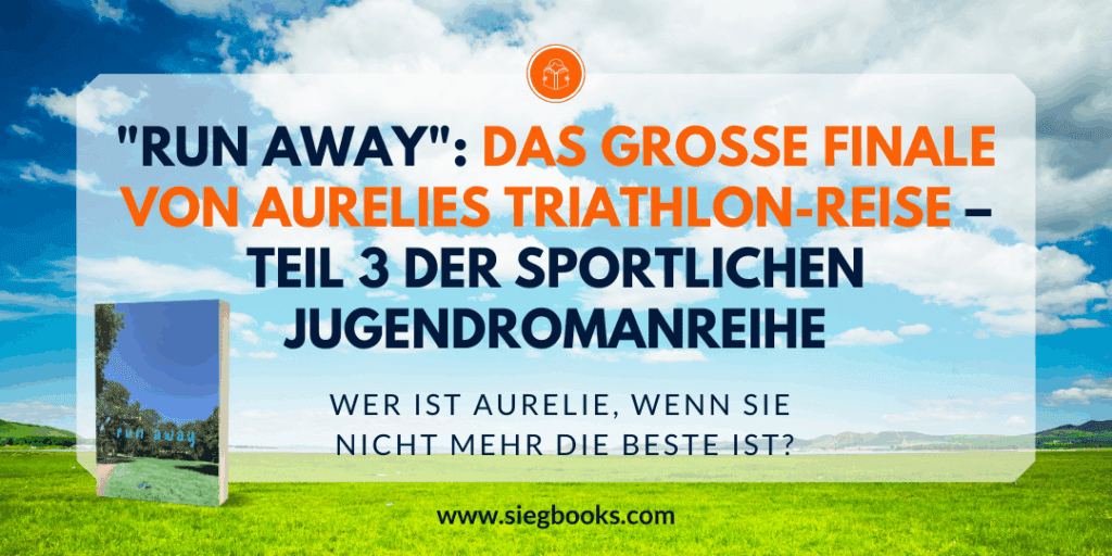 Run Away: Das große Finale von Aurelies Triathlon-Reise – Teil 3 der sportlichen Jugendromanreihe