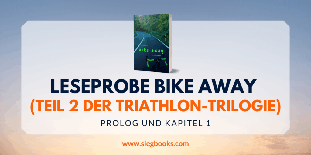 Leseprobe Bike Away - Teil 2 der Triathlon-Trilogie