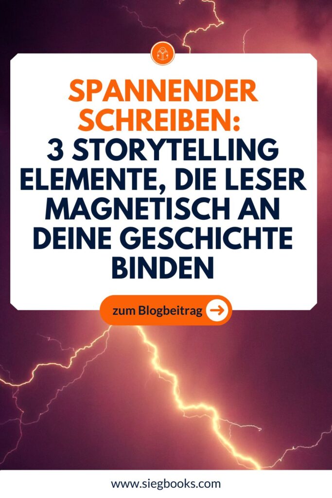 Spannender schreiben: 
3 Storytelling Elemente, die Leser magnetisch an deine Geschichte binden