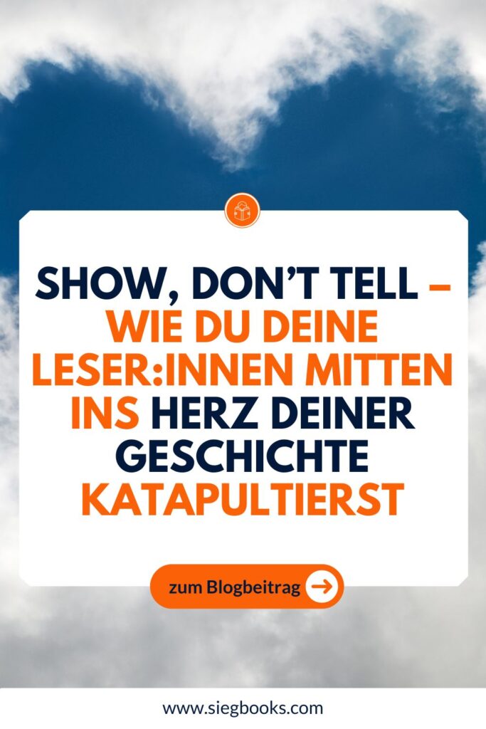 Show, don’t tell – Wie du deine Leser:innen mitten ins Herz deiner Geschichte katapultierst