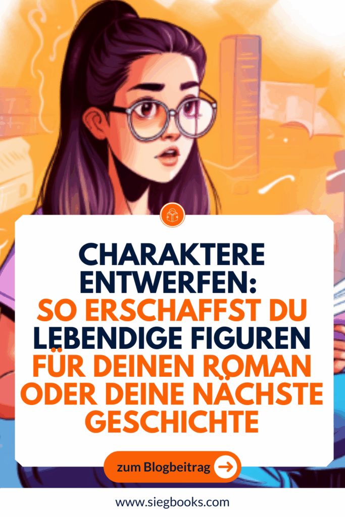 Charaktere entwerfen: So erschaffst du lebendige Figuren für deinen Roman oder deine nächste Geschichte