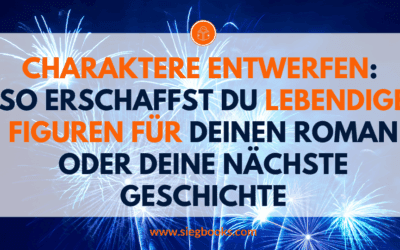 Charaktere entwerfen: So erschaffst du lebendige Figuren für deinen Roman oder deine nächste Geschichte